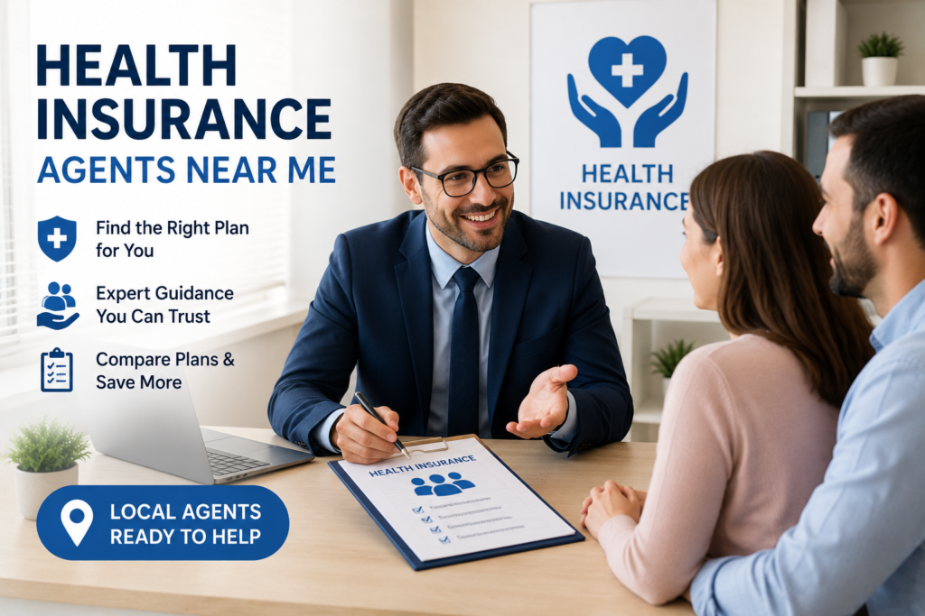 Health Insurance Agents Near Me: How to Find the Best Insurance Expert for Your Healthcare Needs